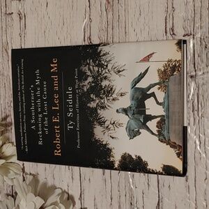 3/$13 Robert E. Lee and Me by Ty Seidule adult non fiction book
